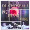 DJ Chosen 1 - Past Present Future